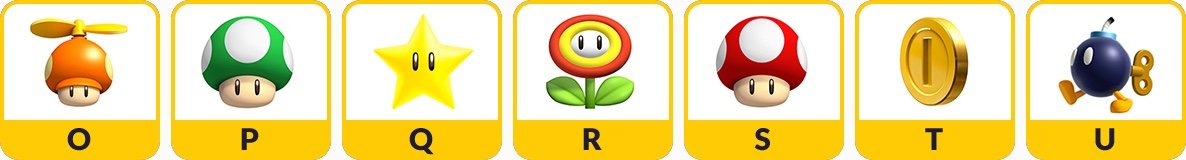 Propeller Mushroom equals O 1-Up Mushroom quals P Power Star equals Q Fire Flower equals R Mushroom equals S Gold Coin equals T Bob-omb equals U